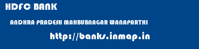 HDFC BANK  ANDHRA PRADESH MAHBUBNAGAR WANAPARTHI   banks information 